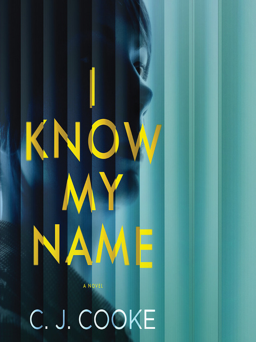 Title details for I Know My Name by C. J. Cooke - Wait list